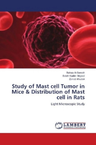 Könyv Study of Mast cell Tumor in Mice & Distribution of Mast cell in Rats Bahaa Al-Sereah