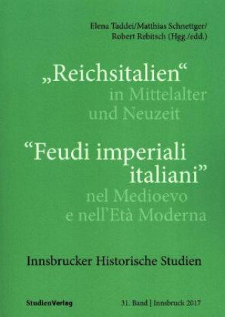 Kniha "Reichsitalien" in Mittelalter und Neuzeit/"Feudi imperiali italiani" nel Medioevo e nell'Età Moderna Elena Taddei