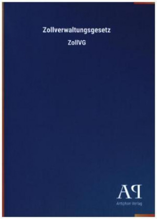 Книга Zollverwaltungsgesetz Antiphon Verlag