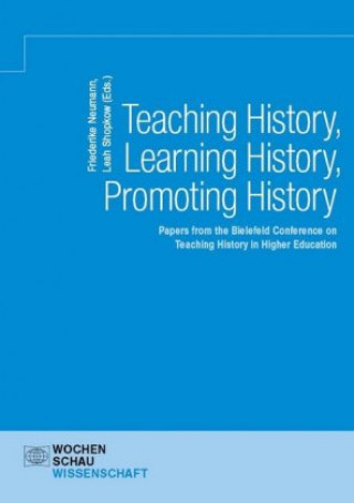 Kniha Teaching History, Learning History, Promoting History Friederike Neumann