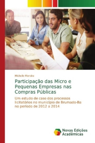 Kniha Participacao das Micro e Pequenas Empresas nas Compras Publicas Michelle Moreira