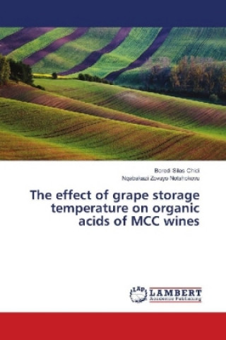 Kniha The effect of grape storage temperature on organic acids of MCC wines Boredi Silas Chidi