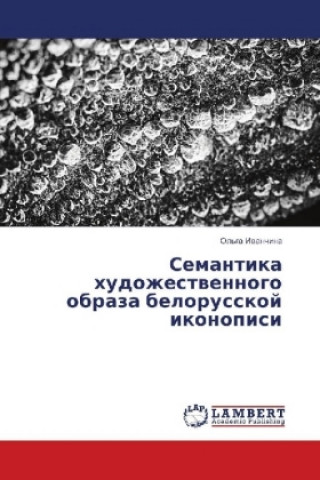 Kniha Semantika hudozhestwennogo obraza belorusskoj ikonopisi Ol'ga Ivanchina