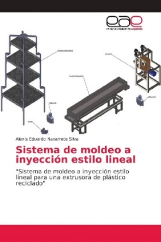 Книга Sistema de moldeo a inyeccion estilo lineal Alexis Eduardo Navarrete Silva