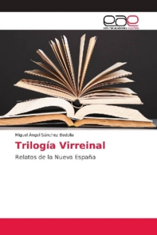 Kniha Trilogia Virreinal Miguel Ángel Sánchez Bedolla
