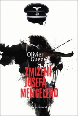 Kniha Zmizení Josefa Mengeleho Olivier Guez