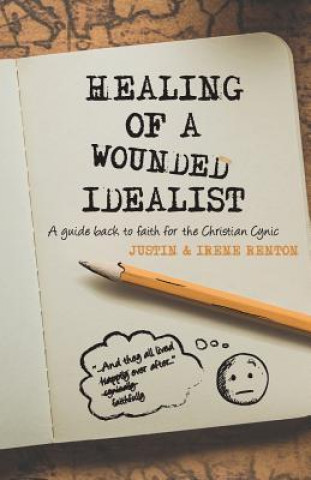 Книга Healing of a Wounded Idealist Justin and Irene Renton