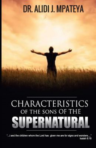 Carte Characteristics of the sons of the supernatural Dr Alidi John Mpateya