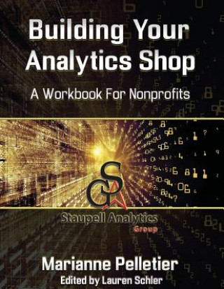 Kniha Building Your Analytics Shop: A Workbook for Non-Profits Marianne M Pelletier