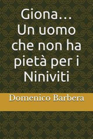 Carte Giona...: Un Uomo Che Non Ha Piet? Per I Niniviti Domenico Barbera