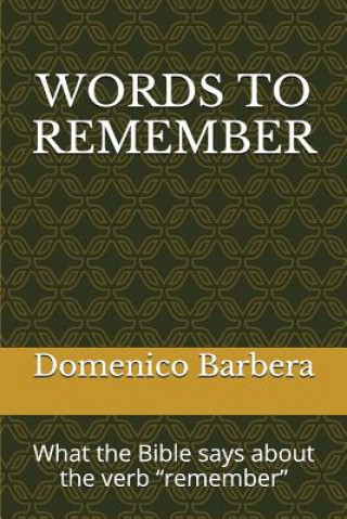 Knjiga Words to Remember: What the Bible Says about the Verb Remember Domenico Barbera
