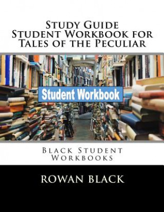 Knjiga Study Guide Student Workbook for Tales of the Peculiar: Black Student Workbooks Rowan Black