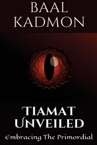 Könyv Tiamat Unveiled: Embracing the Primordial Baal Kadmon