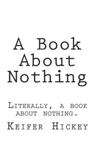 Livro A Book About Nothing: Literally, a book about nothing. Keifer Hickey