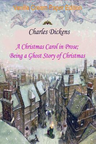 Kniha A Christmas Carol in Prose; Being a Ghost Story of Christmas Charles Dickens
