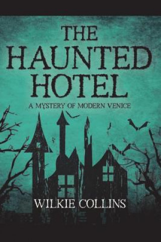 Livre The Haunted Hotel: A Mystery of Modern Venice Wilkie Collins