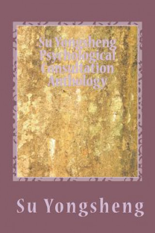 Kniha Su Yongsheng Psychological Consultation Anthology Yongsheng Su