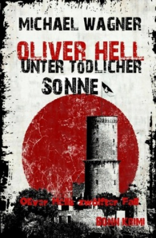 Kniha Oliver Hell - Unter tödlicher Sonne Michael Wagner