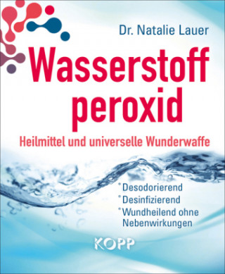 Kniha Wasserstoffperoxid: Heilmittel und universelle Wunderwaffe Natalie Lauer