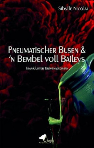 Kniha Pneumatischer Busen & 'n Bembel voll Baileys Sibylle Nicolai