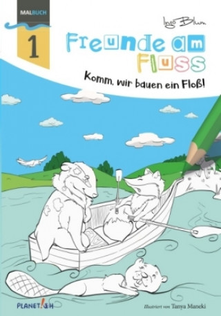 Könyv Freunde am Fluss: Komm, wir bauen ein Floß - MALBUCH Ingo Blum