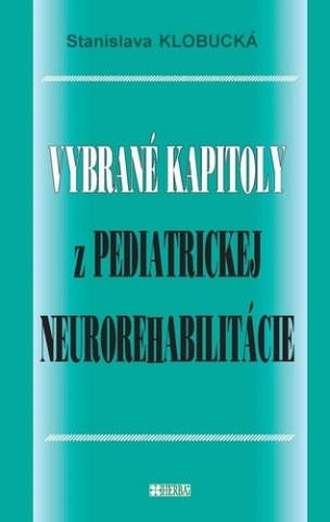 Książka Vybrané kapitoly z pediatrickej neurorehabilitácie Stanislava Klobucká