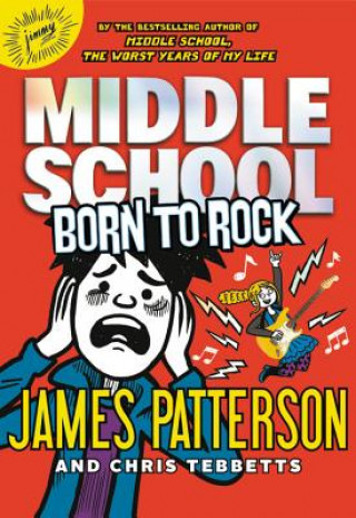 Carte Middle School: Born to Rock James Patterson