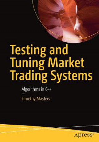Kniha Testing and Tuning Market Trading Systems Timothy Masters