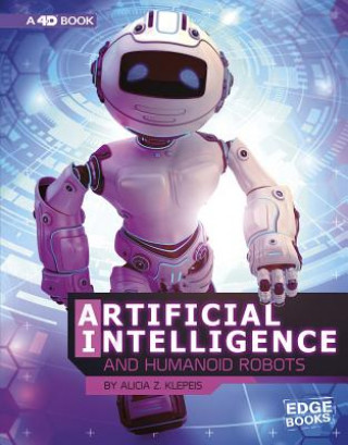 Carte Artificial Intelligence and Humanoid Robots: 4D an Augmented Reading Experience Alicia Z Klepeis