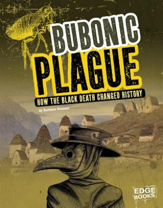 Carte Bubonic Plague: How the Black Death Changed History Barbara Krasner