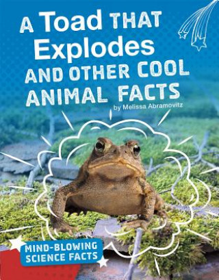 Carte A Toad That Explodes and Other Cool Animal Facts Melissa Abramovitz