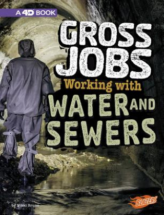 Книга Gross Jobs Working with Water and Sewers: 4D an Augmented Reading Experience Nikki Bruno Clapper