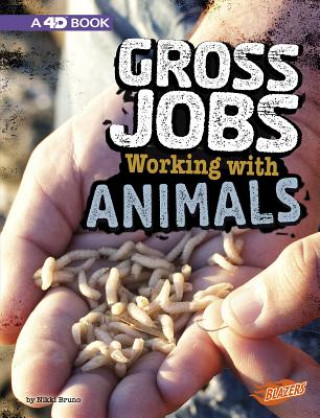 Книга Gross Jobs Working with Animals: 4D an Augmented Reading Experience Nikki Bruno Clapper