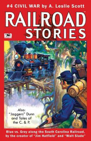 Könyv Railroad Stories #4: Civil War and Tales of Jaggers Dunn A Leslie Scott