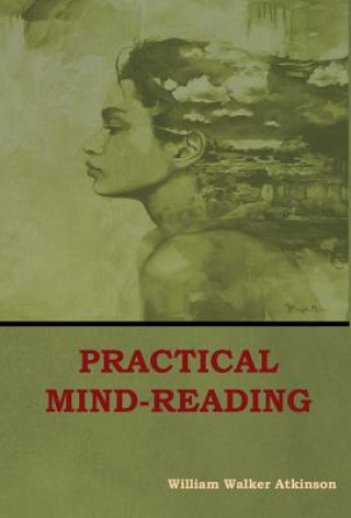 Knjiga Practical Mind-Reading William Walker Atkinson