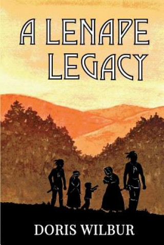 Kniha A Lenape Legacy Doris Wilbur