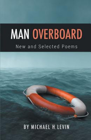 Livre Man Overboard: New and Selected Poems Michael Levin