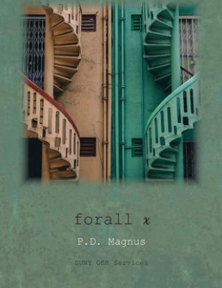 Carte forall x: An Introduction to Formal Logic P D Magnus