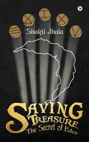 Könyv Saving Treasure: The Secret of Eden Shakti Jhala