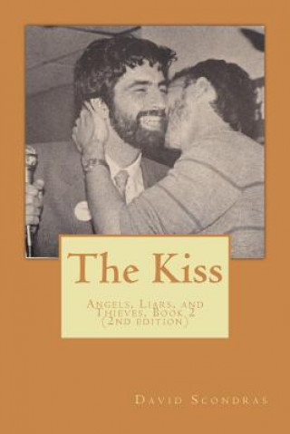 Книга The Kiss (2nd edition): Angels, Liars, and Thieves, Book 2 David Scondras