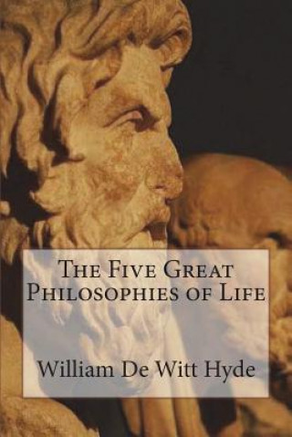 Książka The Five Great Philosophies of Life William De Witt Hyde