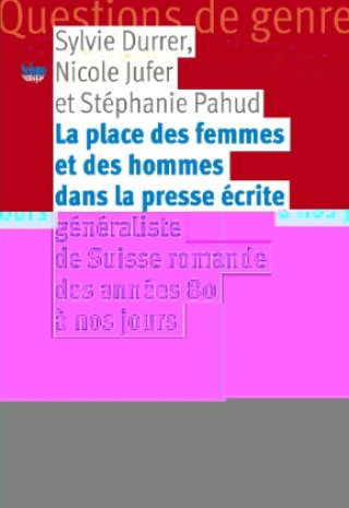 Книга La place des femmes et des hommes dans la presse écrite généraliste de Suisse romande des années 80 ? nos jours Sylvie Durrer