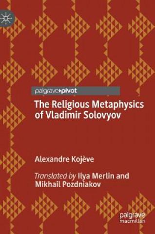 Kniha Religious Metaphysics of Vladimir Solovyov Alexandre Koj?ve