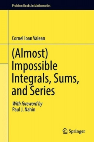 Könyv (Almost) Impossible Integrals, Sums, and Series Cornel Ioan Valean