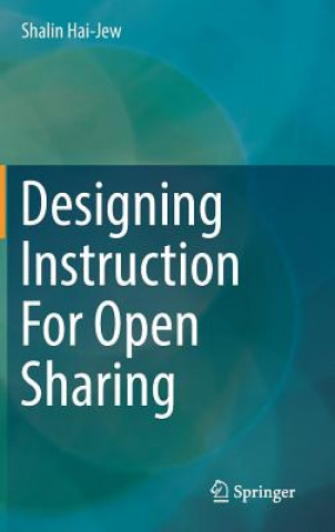 Kniha Designing Instruction For Open Sharing Shalin Hai-Jew