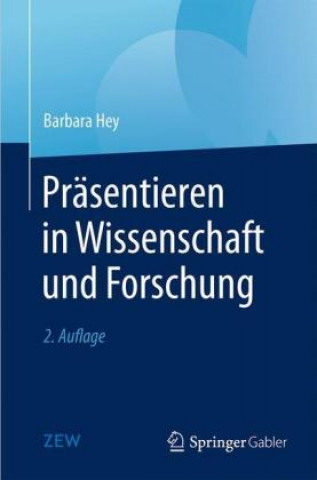 Książka Prasentieren in Wissenschaft Und Forschung Barbara Hey