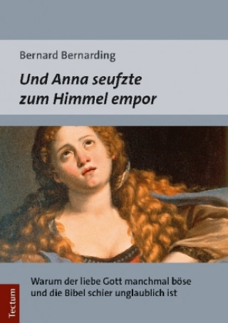 Kniha Und Anna seufzte zum Himmel empor Bernard Bernarding