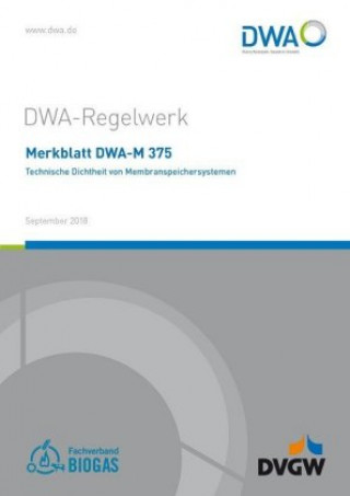 Könyv Merkblatt DWA-M 375 Technische Dichtheit von Membranspeichersystemen Abwasser und Abfall (DWA) Deutsche Vereinigung für Wasserwirtschaft