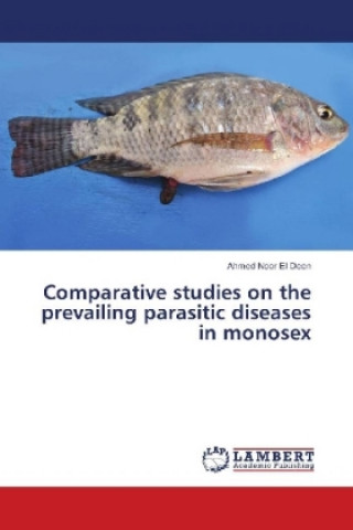 Carte Comparative studies on the prevailing parasitic diseases in monosex Ahmed Noor El Deen