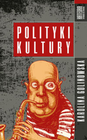 Kniha Polityki kultury Golinowska Karolina